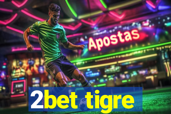 2bet tigre